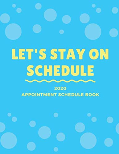 Let's Stay on Schedule 2020 Appointment Schedule Book: for salon and business Books