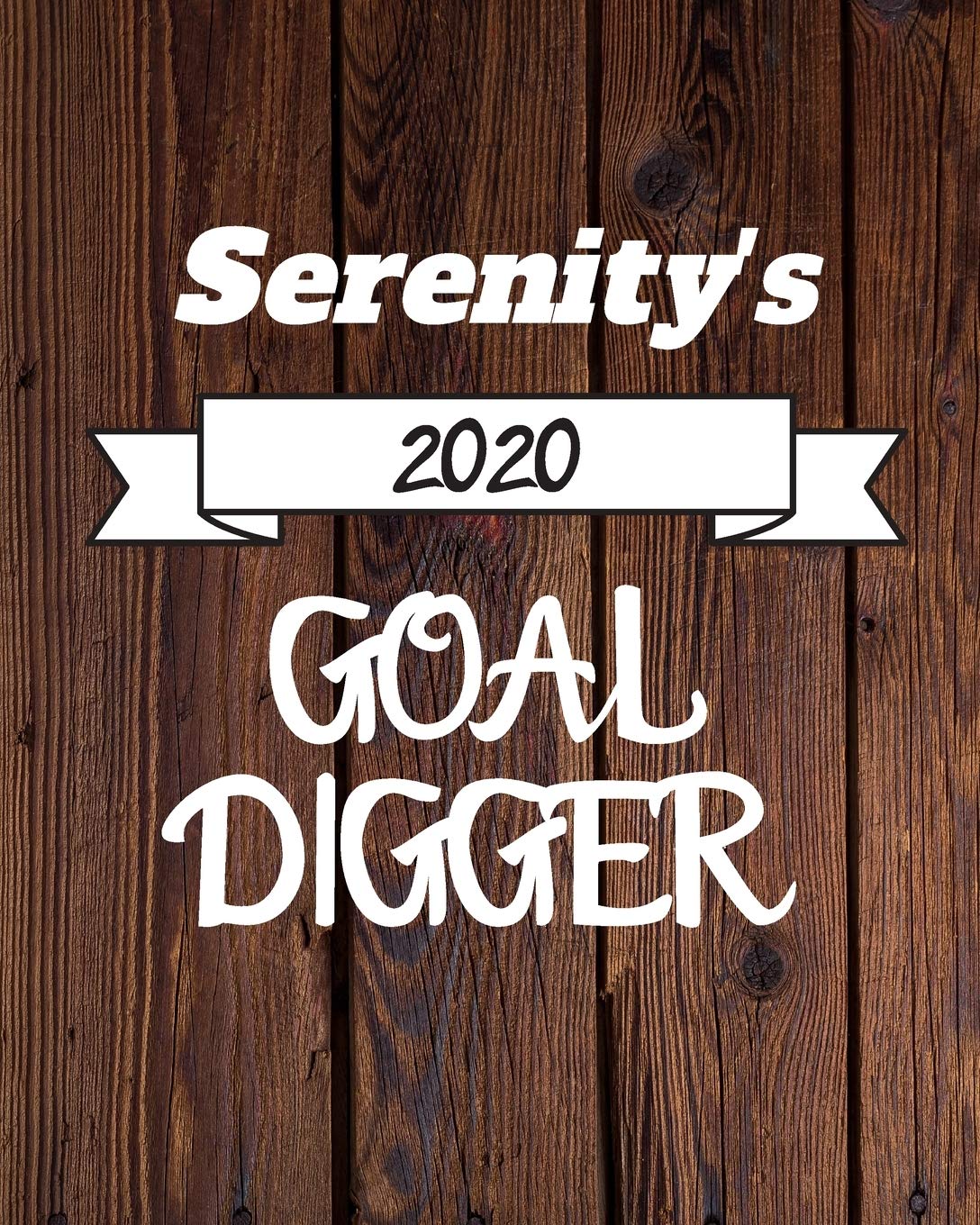 Serenity's 2020 Goal Digger: 2020 New Year Planner Goal Journal Gift for Serenity / Notebook / Diary / Unique Greeting Card Alternative Books