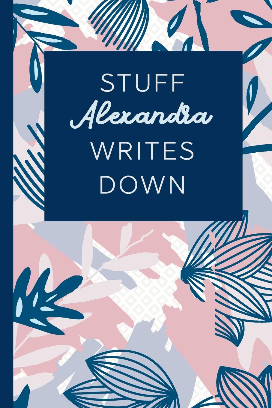 Stuff Alexandra Writes Down: Personalized Journal / Notebook (6 x 9 inch) STUNNING Navy Blue and Mauve Blush Pink Pattern Books