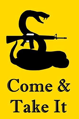 Come & Take It: Gadsden Rattlesnake Pro-Gun Notebook For Libertarians, Ancap, Voluntaryists, Minarchists, Constitutionalists Social Sciences