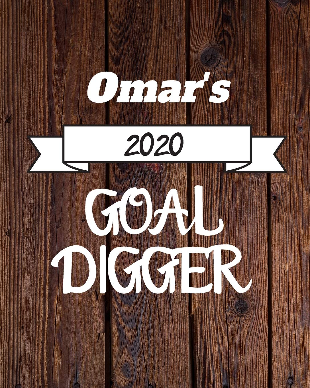 Omar's 2020 Goal Digger: 2020 New Year Planner Goal Journal Gift for Omar / Notebook / Diary / Unique Greeting Card Alternative Books