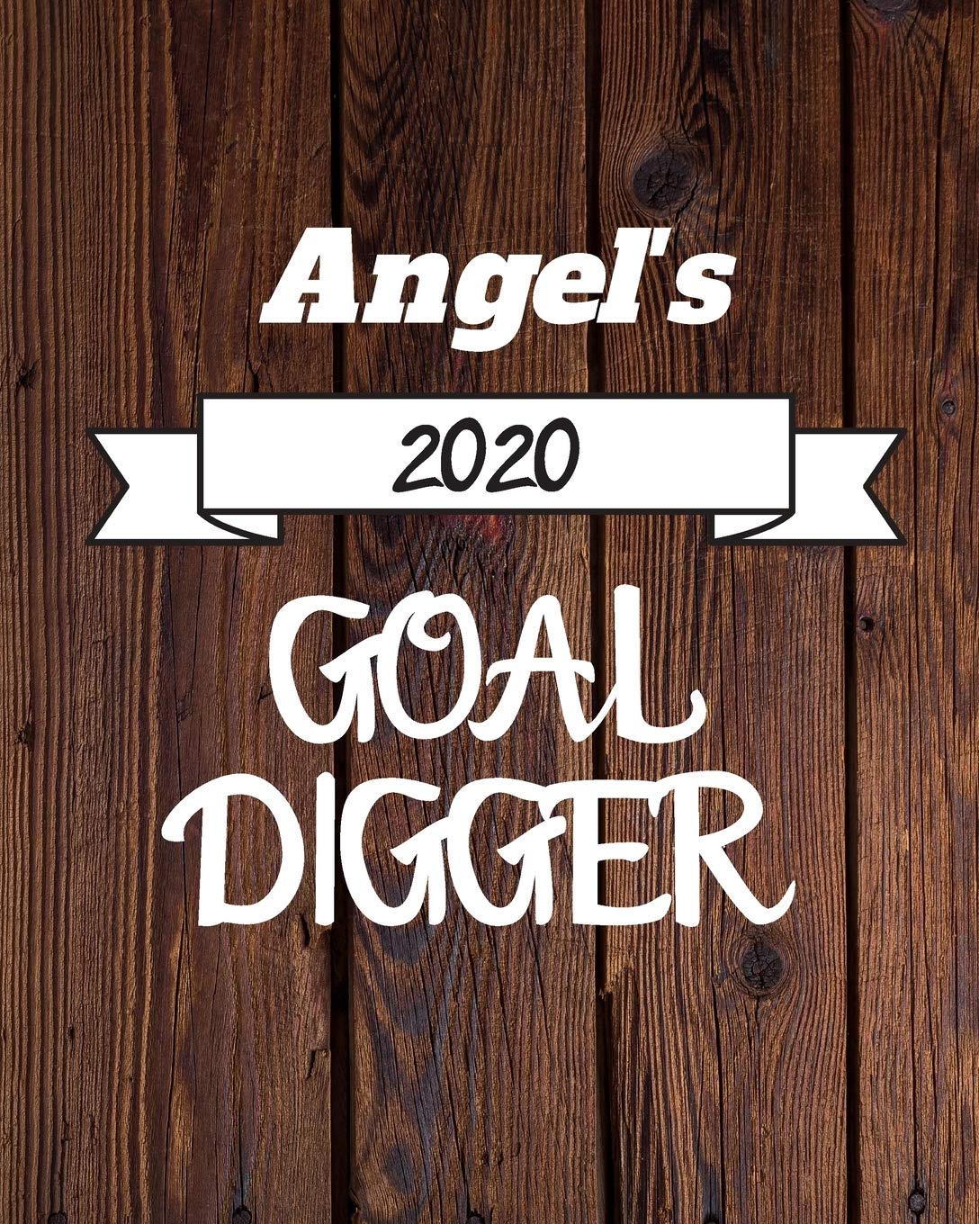 Angel's 2020 Goal Digger: 2020 New Year Planner Goal Journal Gift for Angel / Notebook / Diary / Unique Greeting Card Alternative Books