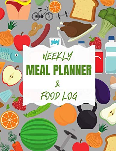 Weekly Meal Planner and Food Log: Plan Track And Prep Meals In This Weekly Meal Planner And Food Log Journal With Grocery List Days Of The Week Snack List (Make Family Meal Choices A Healthy Option) Non-fiction