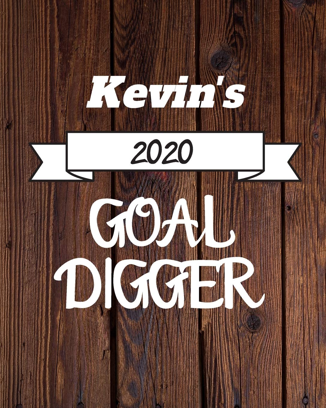 Kevin's 2020 Goal Digger: 2020 New Year Planner Goal Journal Gift for Kevin / Notebook / Diary / Unique Greeting Card Alternative book