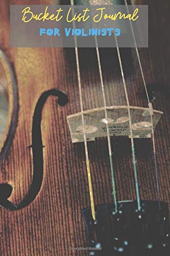 Bucket List Journal for Violinists: Life is an adventure, the ultimate journey full of wonder, a challenge that awaits all men and women; Plan ahead ... inspirational bucketlist keepsake notebook. Books