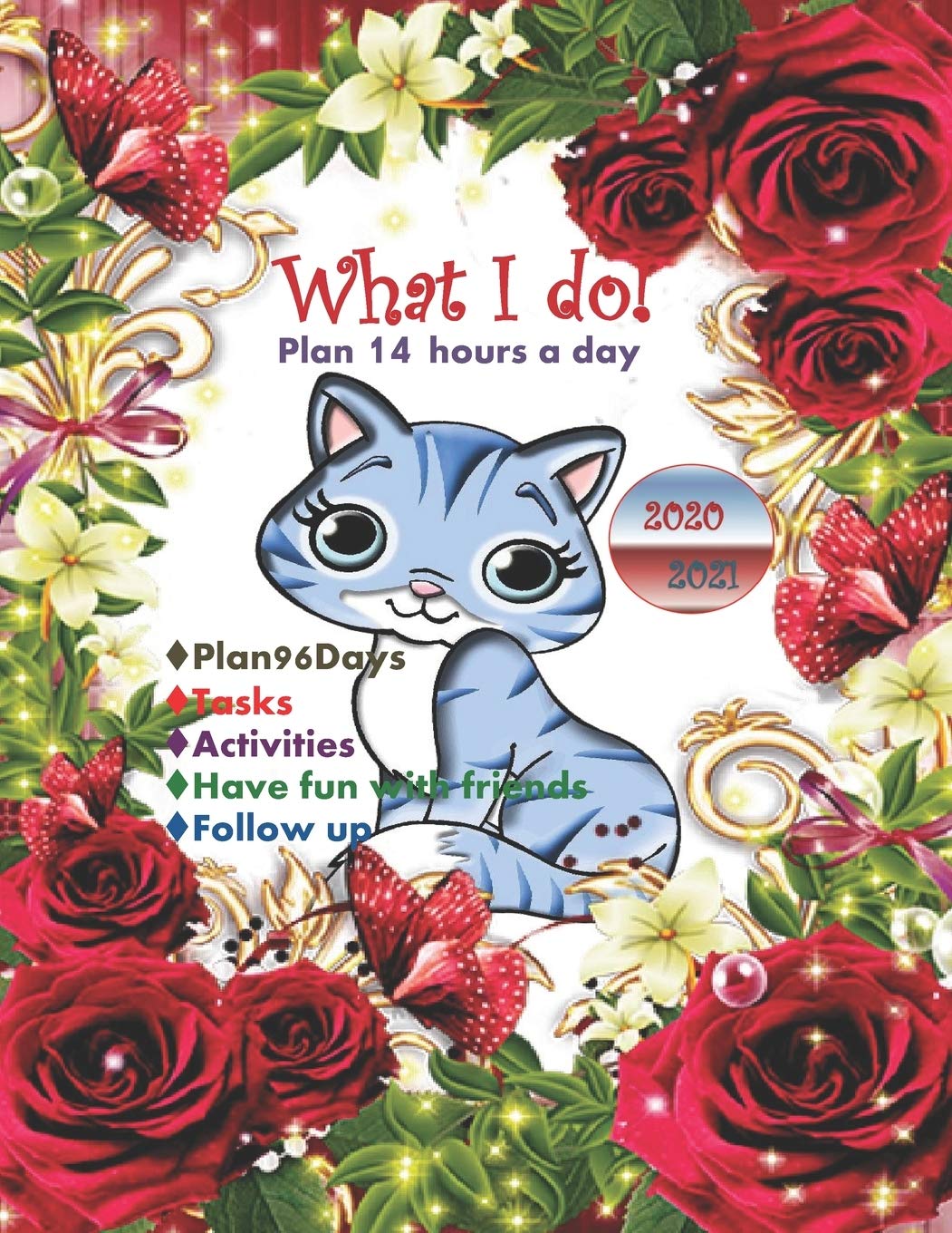 WHAT I DO! 14 hours a day-TO DO LIST NOTEBOOK 2020-2021 V.2: To-Do List for children-students-teens-woman, To-Do List Notebook Journal Tasks 14 hours ... ‘Padmi’ cute cat in blue version 8.5”x11" book