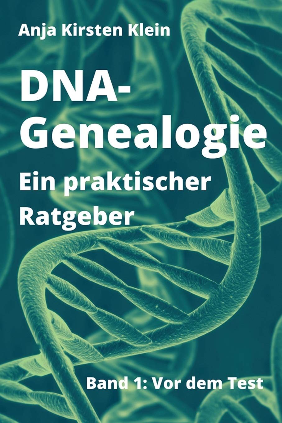 DNA-Genealogie - Ein praktischer Ratgeber: Band 1: Vor dem Test Reference Books