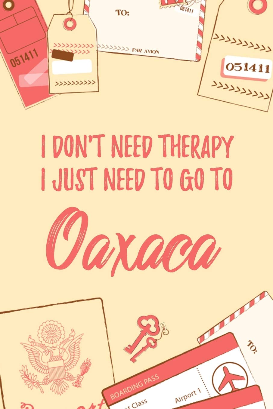I Don't Need Therapy I Just Need To Go To Oaxaca: 6x9" Dot Bullet Travel Notebook/Journal Funny Gift Idea For Travellers, Explorers, Backpackers, Campers, Tourists, Holiday Memory Book Essays & Short Stories