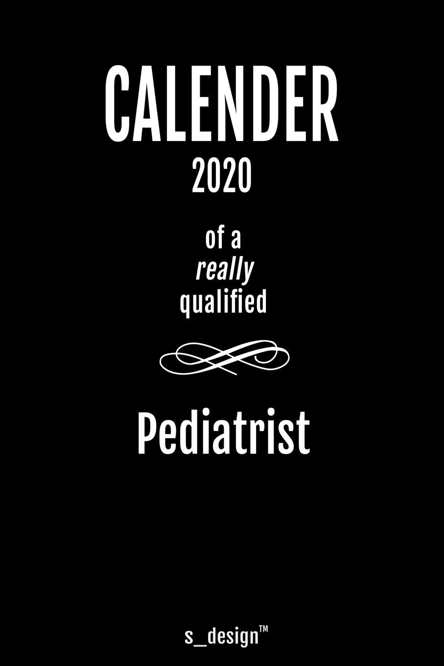 Calendar 2020 for Pediatrists / Pediatrist: Weekly Planner / Diary / Journal for the whole year. Space for Notes, Journal Writing, Event Planning, Quotes and Memories Politics & Society