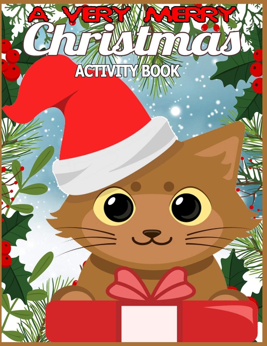 A Very Merry Christmas Activity Book: Children’s Christmas Gift or Present for Toddlers & Kids - 50 Beautiful Pages to Color with Holiday Season, Christmas, and Silly Snowman & More! Essays & Short Stories