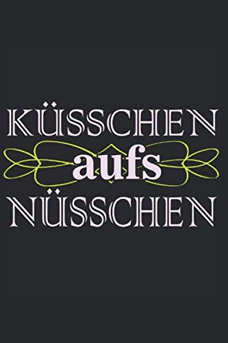 Küsschen aufs Nüsschen Abschiedsgeschenk Kollege Notizbuch: Abschied Kollegen Geschenk für Abschied Jobwechsel oder Abschied Rente perfekt ... Ruhestand 120 Seiten liniert 6x9 Zoll Format Essays & Short Stories