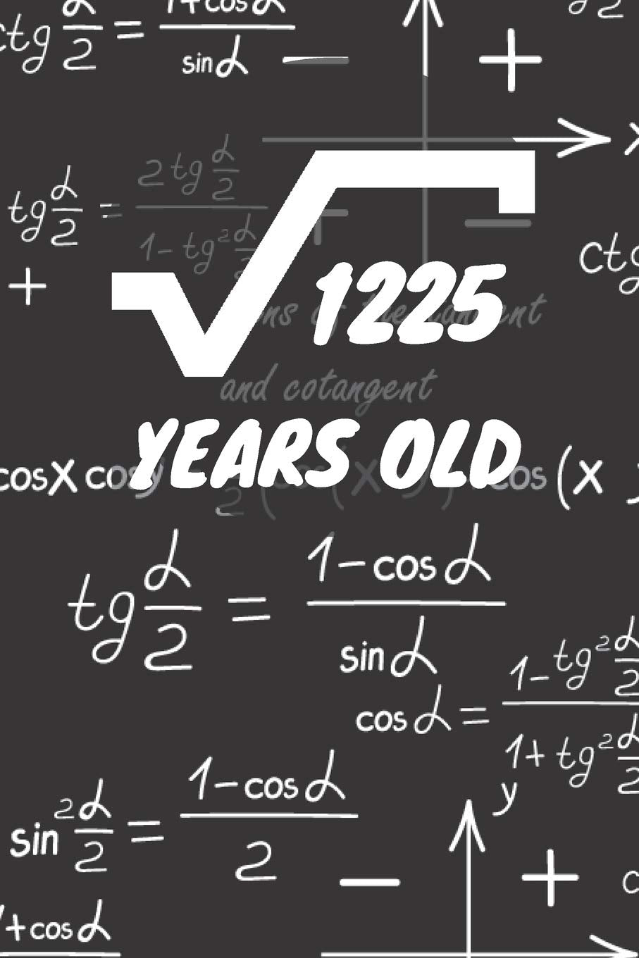 1225 Years Old: 35. Birthday Ruled Math Diary Notebook or Mathematics and Physics Guest Nerd Geek Book Journal - Lined Register Pocketbook for Nerds, ... book for Boys and Girls Birthdays and Partys Books