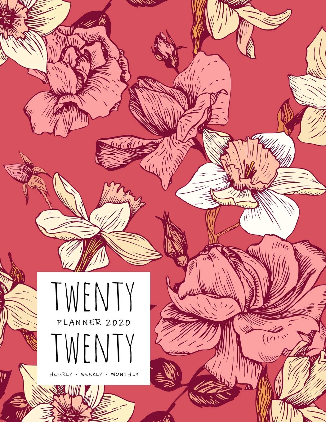 Twenty Twenty, Planner 2020 Hourly Weekly Monthly: 8.5 x 11 Large Journal Organizer with Hourly Time Slots | Jan to Dec 2020 | Hand-Drawn Narcissus Flower Design Red Business, Finance & Career