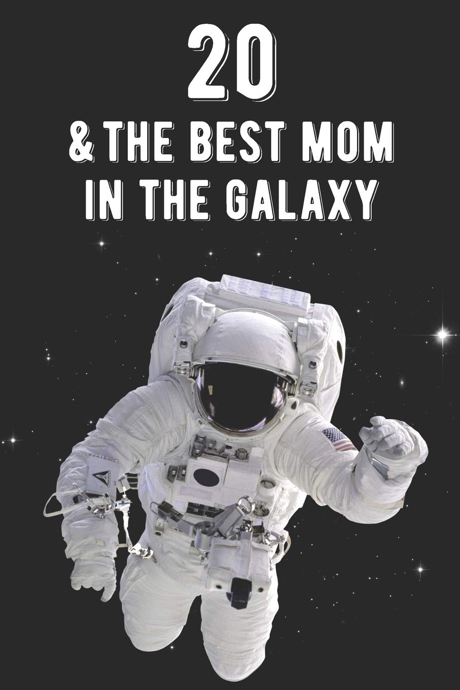 20 & The Best Mom In The Galaxy: Amazing Moms 20th Birthday 122 Page Diary Journal Notebook Planner Gift For Mothers Out Of This World Business, Finance & Career