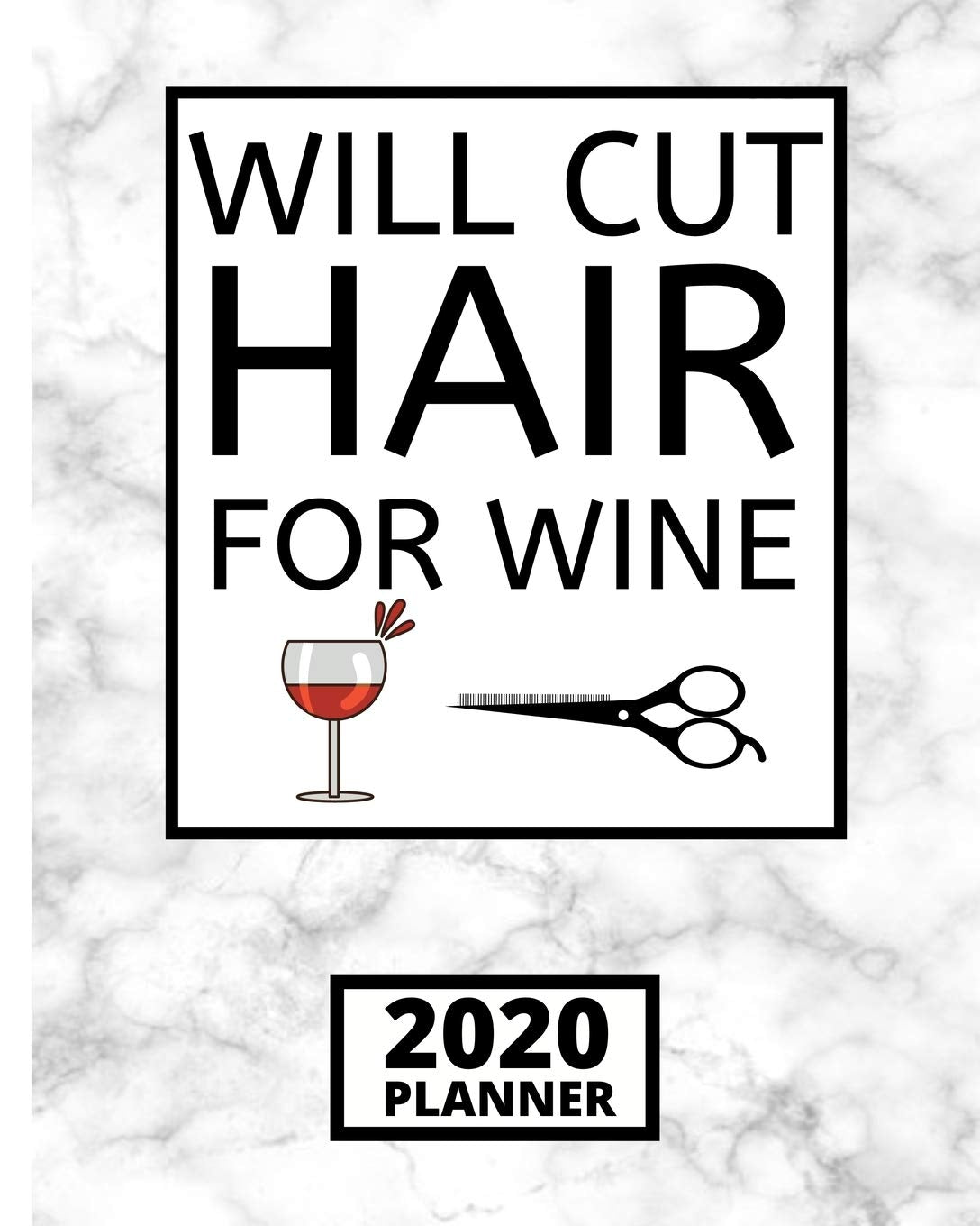 Will Cut Hair For Wine: 2020 Planner For Hairdressers, 1-Year Daily, Weekly and Monthly Schedule Organizer With Calendar, Gifts For Hair Stylists, Hairdressers, Women (8" x 10") book