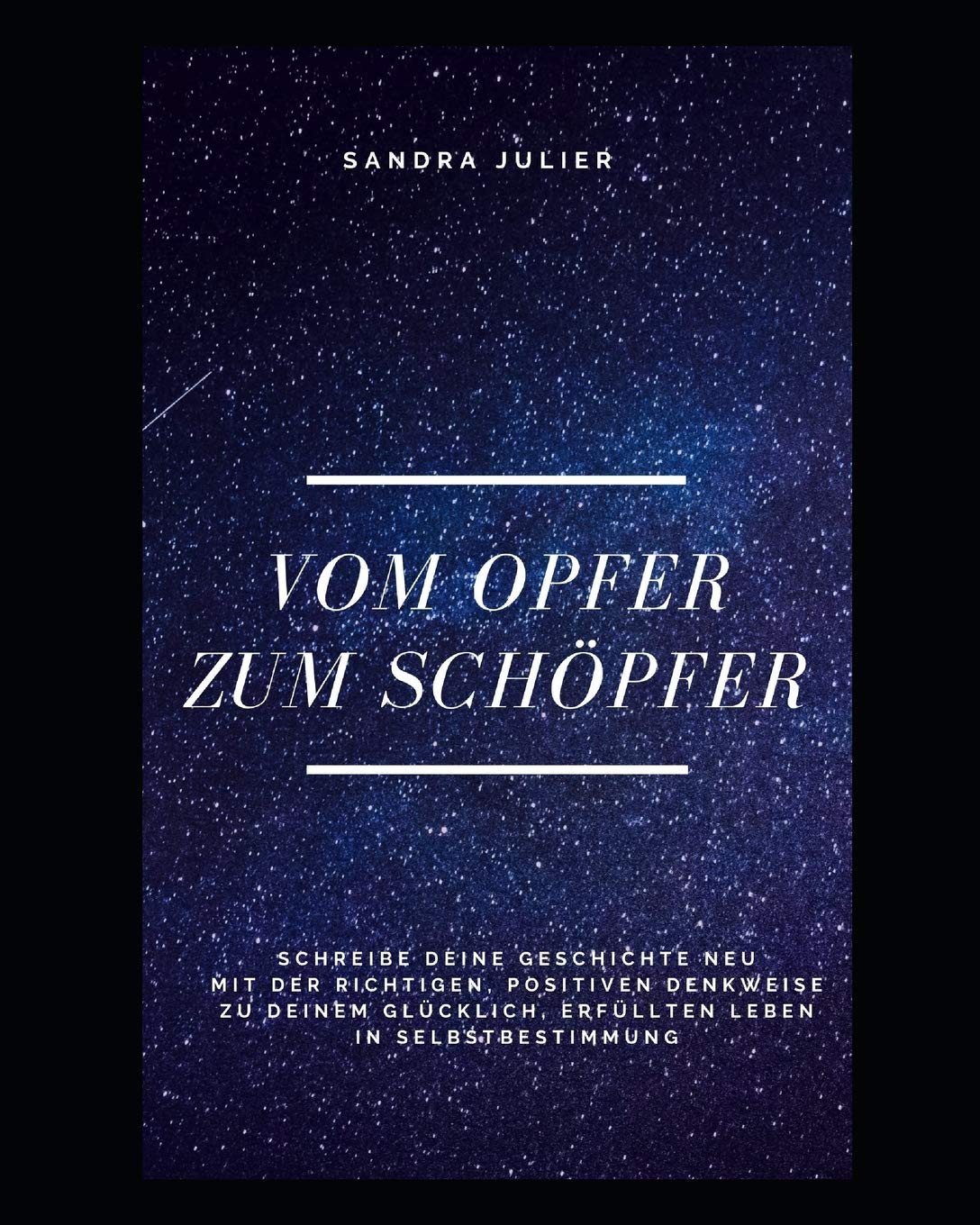 Vom Opfer zum Schöpfer: Schreibe deine Geschichte neu, mit der richtigen, positiven Denkweise zu deinem glücklich, erfüllten Leben in Selbstbestimmung (1, Band 1) Medicine