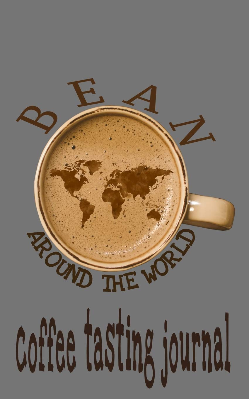 Bean Around The World Coffee Tasting Journal: 5 x8" 50 Page Coffee Tasting Report Notebook With Doodle Coloring Pages To Enjoy With Your Coffee Cooking & Enjoying