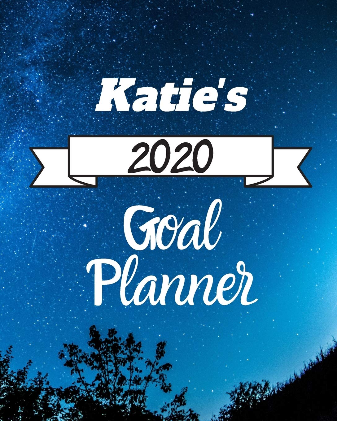 Katie's 2020 Goal Planner: 2020 New Year Planner Goal Journal Gift for Katie / Notebook / Diary / Unique Greeting Card Alternative Books