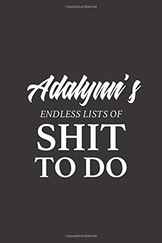 Adalynn's Endless Lists of Shit to do | A5 6x9 Inches 120 Dot-Grid Pages | Adalynn Name Journal | Personalized Notebook | To Do List Minimal ... Composition Book Journal for Girls and Women Books