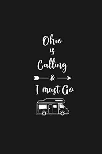 Ohio is Calling and I Must Go: 6''x9'' Lined Writing Notebook Journal, 120 Pages, Best Novelty Birthday Santa Christmas Gift For Friends, Fathers, ... Cover With White Quote and White Trip Van. Books