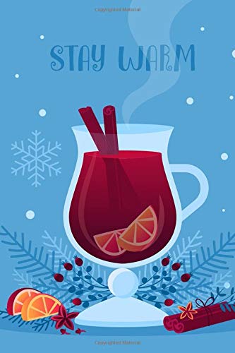 Stay Warm: Christmas Notebook, diary, lined journal , 6x9 100 empty pages, Write down your thoughts, plans and feelings during Christmas Time! Non-fiction
