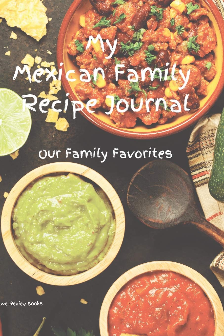 My Mexican Family Recipe Journal - Our Family Favorites: Create your own Italian family cookbook with your favorite recipes in a 6"x9" 100 pages, includes index pages, with a glossy cover. Cooking & Enjoying