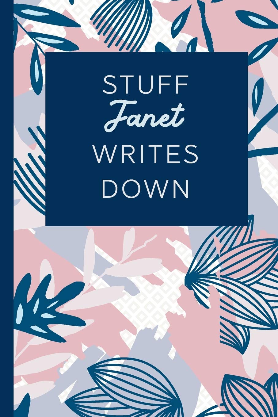 Stuff Janet Writes Down: Personalized Journal / Notebook (6 x 9 inch) STUNNING Navy Blue and Mauve Blush Pink Pattern book
