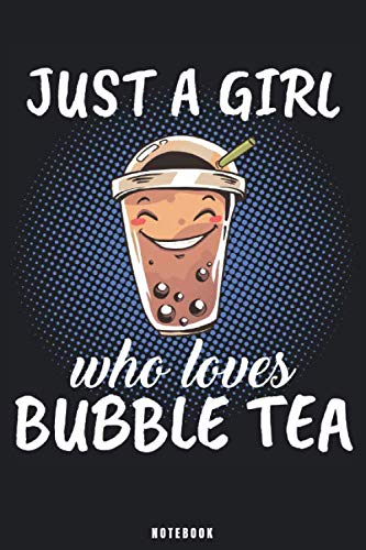 Just A Girl Who Loves Bubble Tea: Bubble Tea Notebook Journal - Blank Wide Ruled Paper - Funny Bubble Tea Accessories - Bubble Tea Gifts for Women, Girls and Kids Books