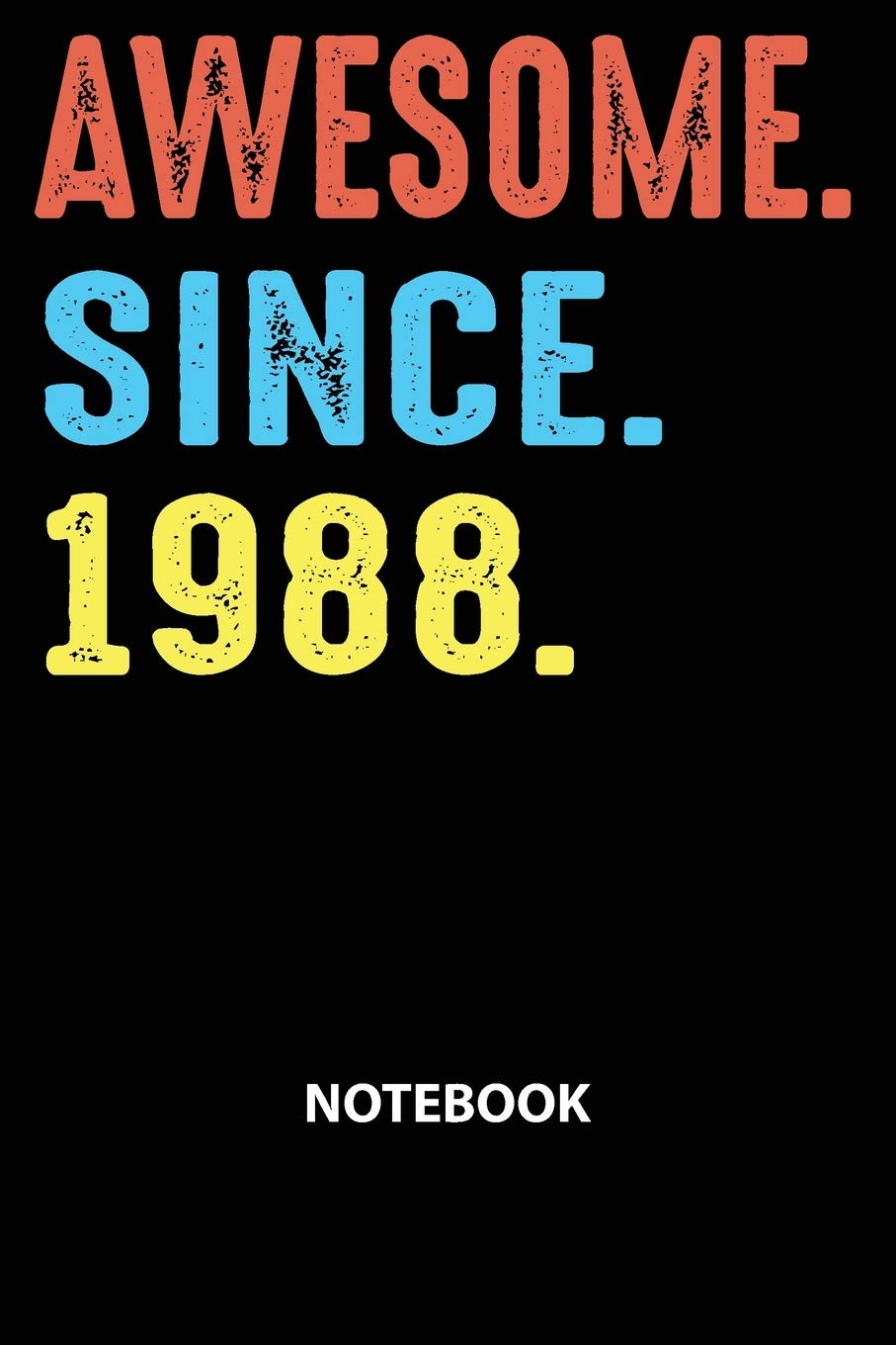 Awesome Since 1988 Notebook: Happy Birthday 31 Years Old Gift For Boys And Girls-Blank Lined Journal 6x9. Birthday Gift Idea Essays & Short Stories