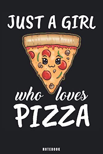 Just A Girl Who Loves Pizza: Pizza Notebook Journal - Blank Wide Ruled Paper - Funny Pizza Accessories - Pizza Gifts for Women, Girls and Kids Books