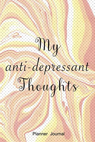 My Anti Depressant Thoughts Journal Planner: mental health counselors recognize the needs of the trauma victims and clients who lack the words to ... one who speak hope to those who are hurting Medicine