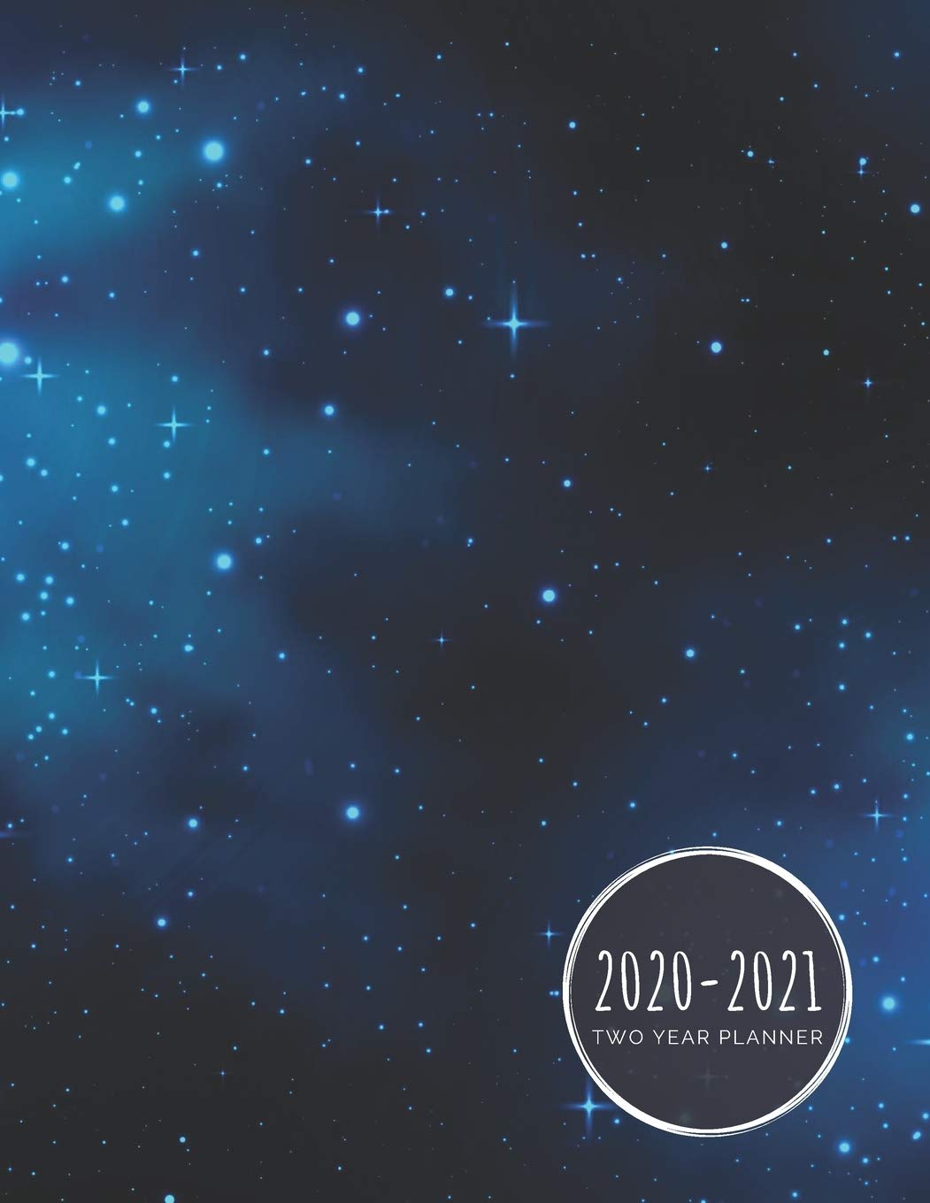 Two Year Planner 2020-2021: Teal Blue Galaxy Planner January 1, 2020 to December 31, 2021 Weekly & Monthly Planner + Calendar Views 2 Year Calendar 24 Month Agenda Planner Gift For Space Lovers Business, Finance & Career