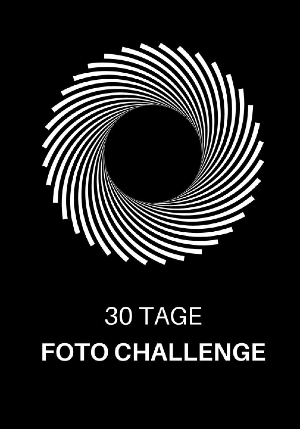 30 Tage Foto Challenge: Foto Aufgaben für einen Monat • Fotografie Challenge für Anfänger und Fortgeschrittene Photography