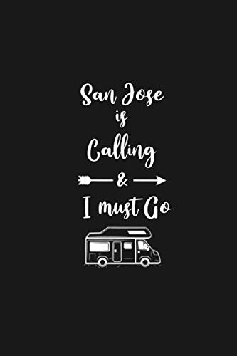 San Jose is Calling and I Must Go: 6''x9'' Lined Writing Notebook Journal, 120 Pages, Best Novelty Birthday Santa Christmas Gift For Friends, Fathers, ... Cover With White Quote and White Trip Van. book