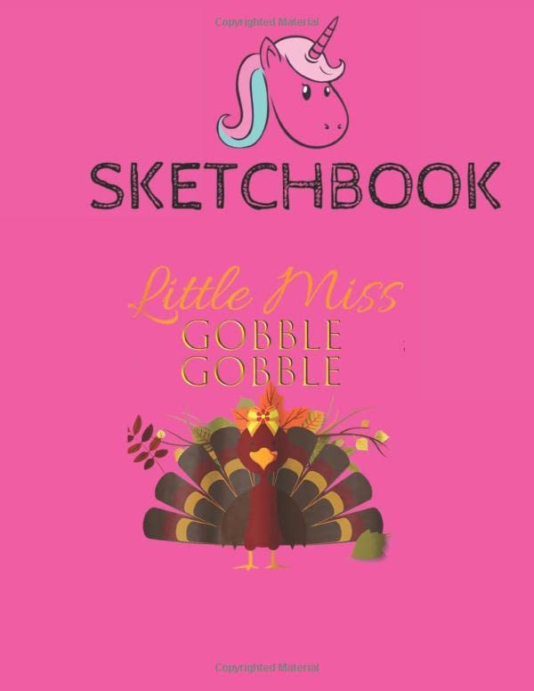 SketchBook: CUTE LITTLE MISS GOBBLE GOBBLE Thanksgiving For Girls Amazing Cute Unicorn Kawaii Sketchbook for Girls with 110 Pages of 8.5"x11" Blank ... or Learning to Draw Sketch Books For Kids Parents & Children