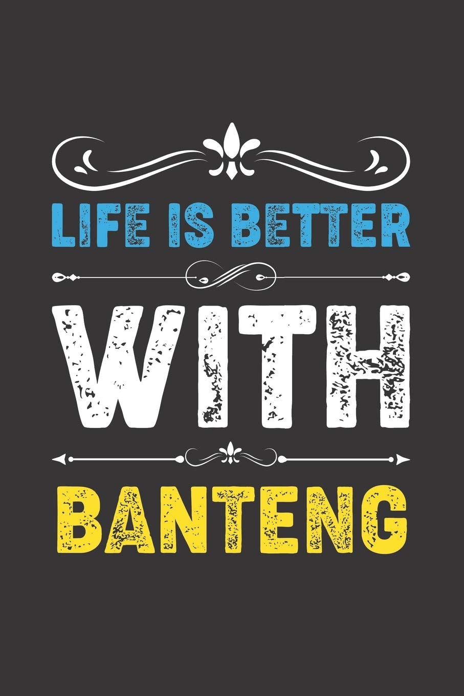Life Is Better With Banteng: Funny Banteng Lovers Gifts Lined Journal Notebook 6x9 120 Pages Contemporary literature