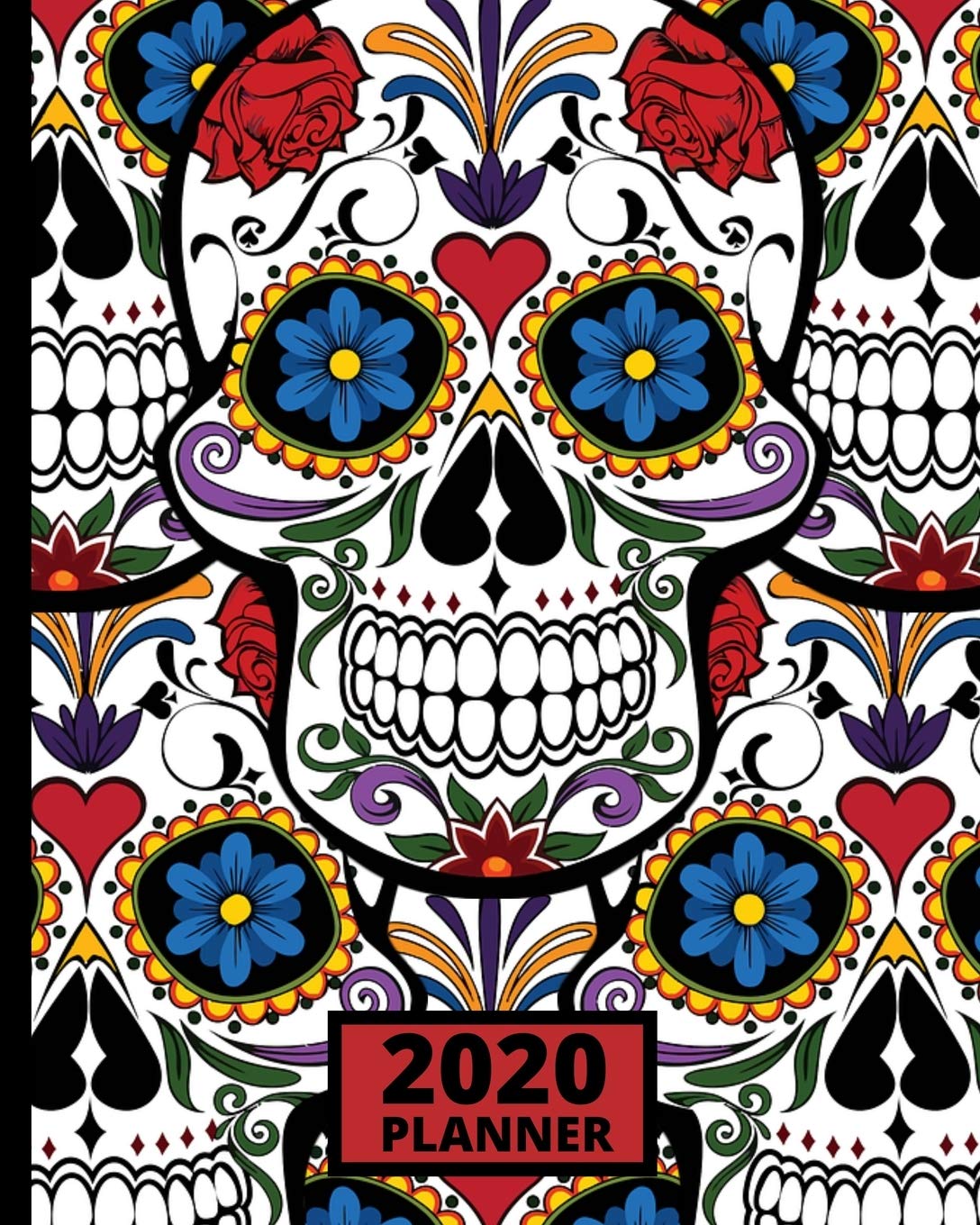 2020 Planner: Colorful Sugar Skull 1-Year Daily, Weekly and Monthly Organizer With Calendar, Sugar Skull Gifts For Women, Men (8" x 10") Horror & Mystery