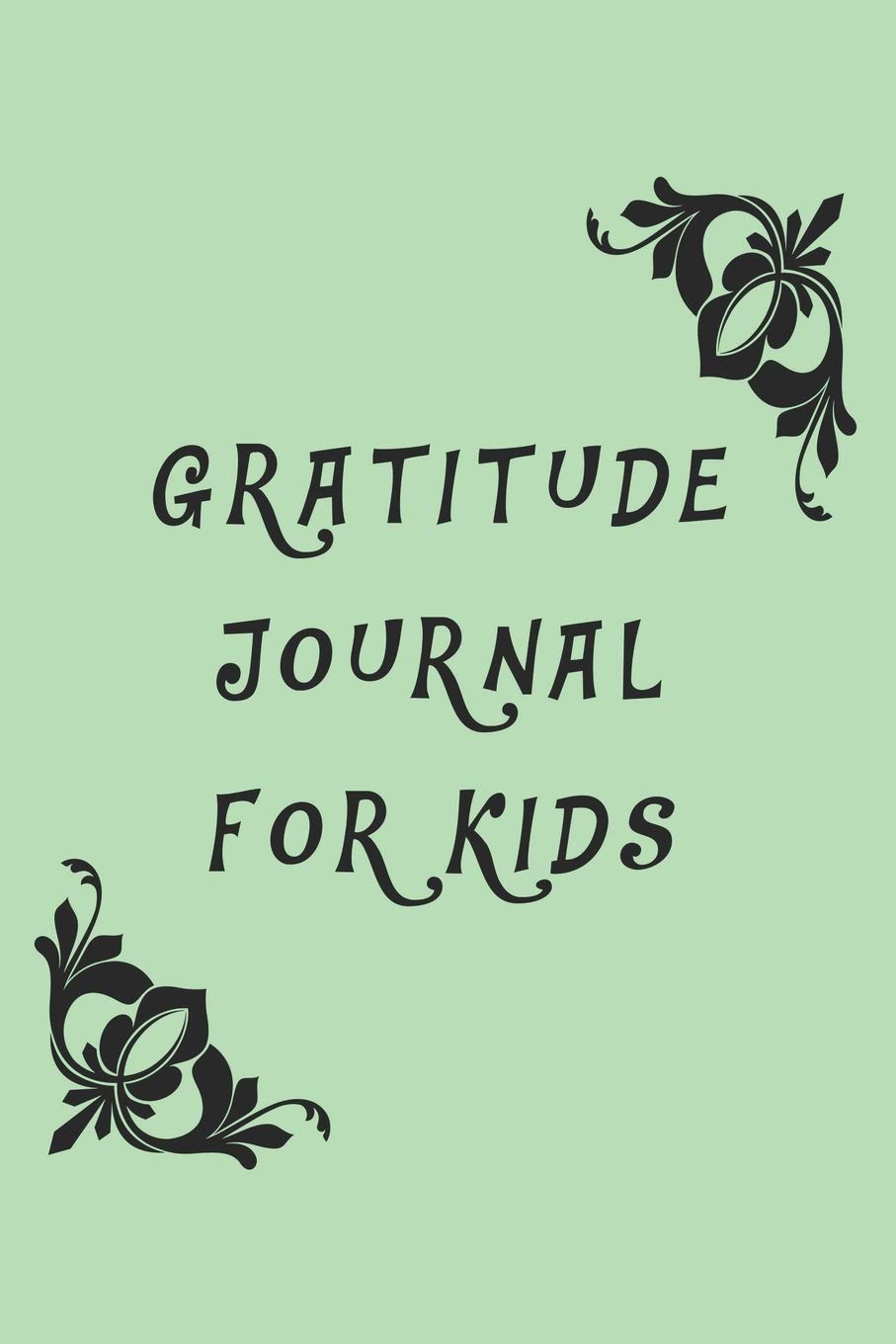 Gratitude Journal For Kids, Green Cover, Gratitude Journals, Gifts for Kids, Journals for Boys Childrens books: Journals for Girls, Childrens books Psychology