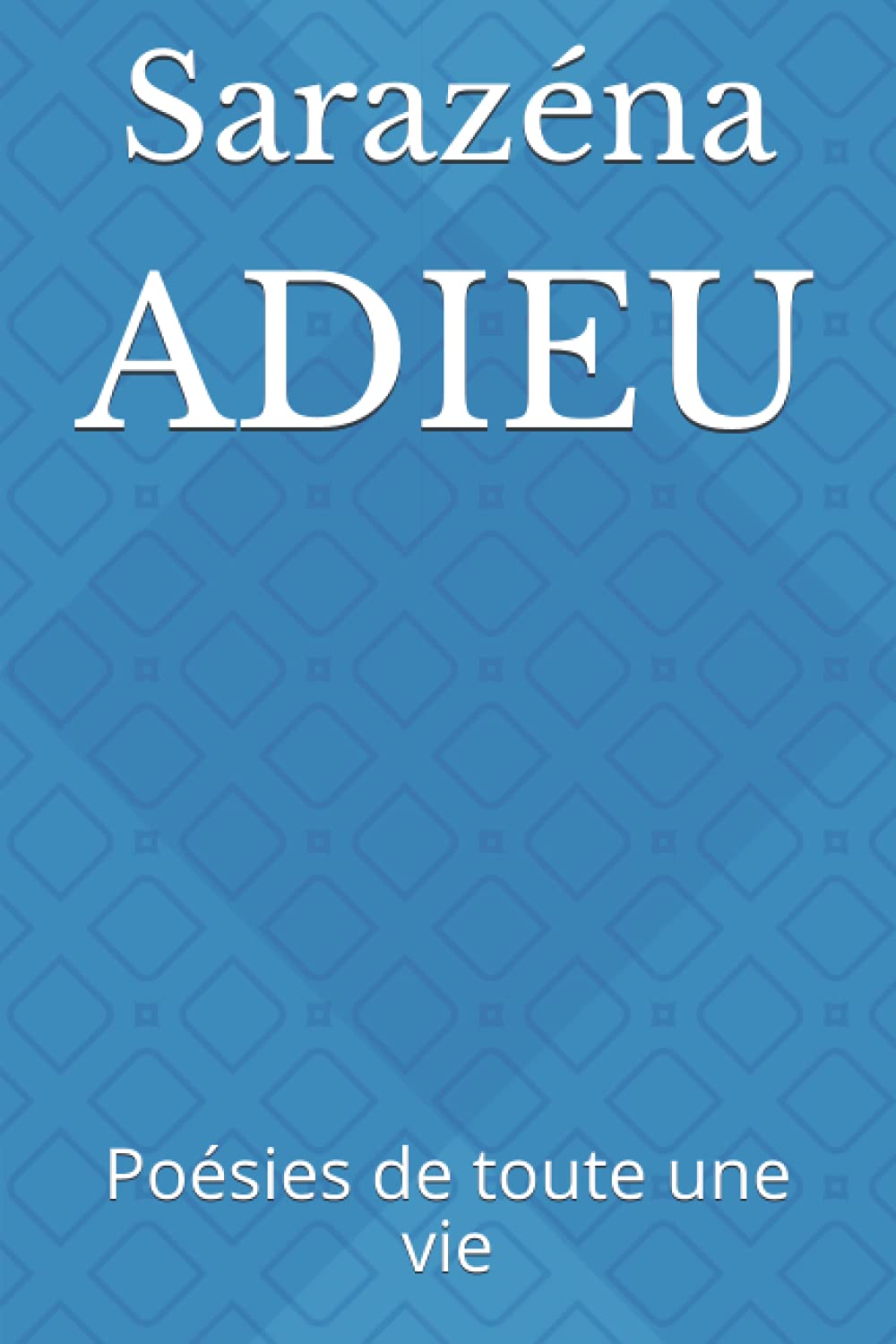 ADIEU: Poésies de toute une vie book