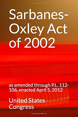 Sarbanes-Oxley Act of 2002: as amended through P.L. 112-106, enacted April 5, 2012 Law