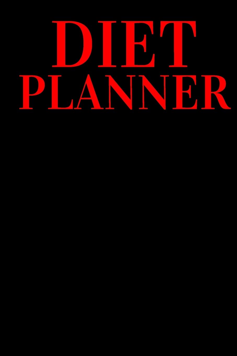 DIET PLANNER: Plan your diet/Perfect Gift /Men, Women, Girls & Boys / Planner/ Notebook / Journal / (111 Pages, 6 x9) Health, Nutrition & Fitness
