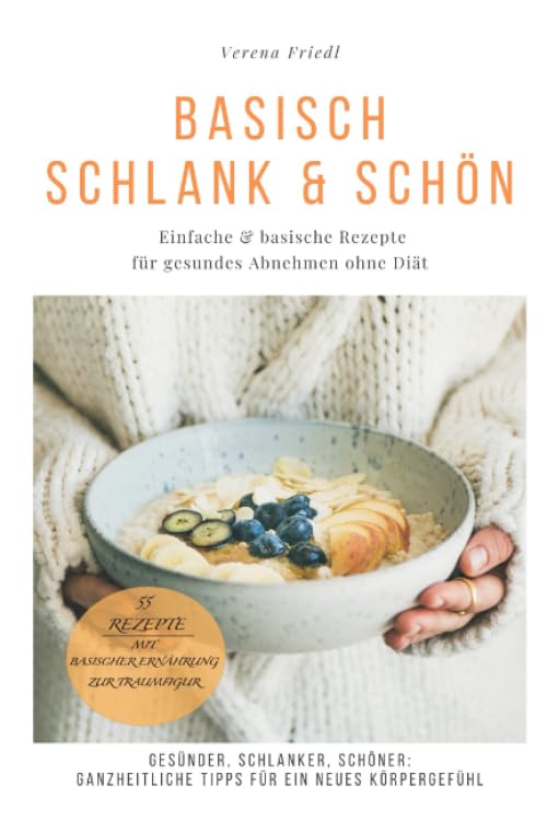 Basisch schlank & schön: Einfache & basische Rezepte für gesundes Abnehmen ohne Diät Health, Nutrition & Fitness