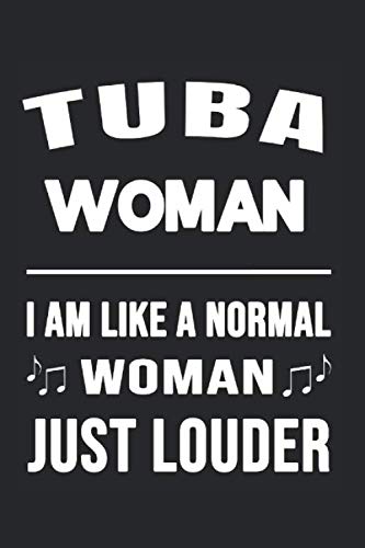 Tuba Woman Like A Normal Woman Just Louder: College Ruled Journal or Notebook (6x9 inches) with 120 pages Books