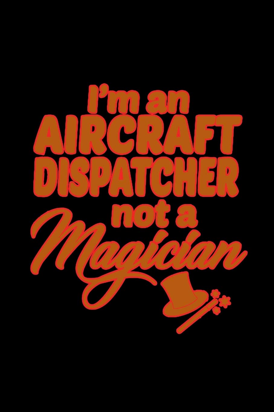 I'm an aircraft dispatcher not a magician: 110 Game Sheets - 660 Tic-Tac-Toe Blank Games | Soft Cover Book for Kids for Traveling & Summer Vacations | ... x 22.86 cm | Single Player | Funny Great Gi Manga