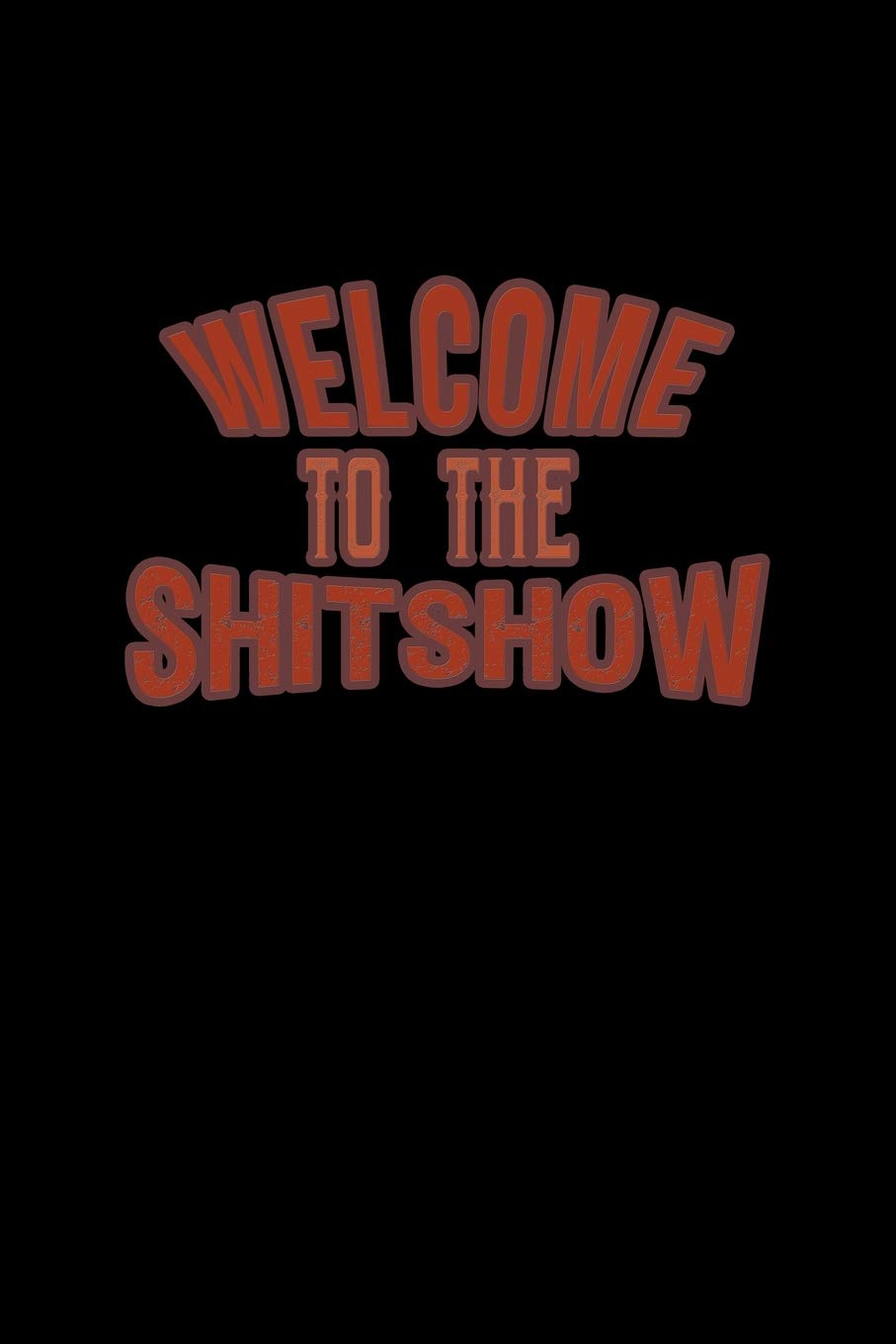 Welcome to the shitshow: 110 Game Sheets - 660 Tic-Tac-Toe Blank Games | Soft Cover Book for Kids for Traveling & Summer Vacations | Mini Game | ... x 22.86 cm | Single Player | Funny Great Gift Manga