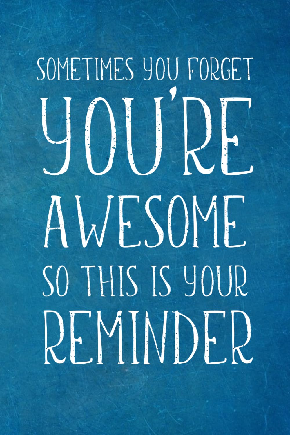 Sometimes You Forget You're Awesome: Appreciation Gift- Lined Blank Notebook Journal book