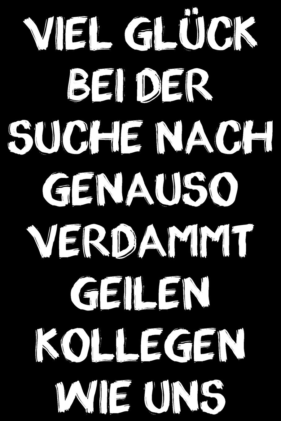Viel Glück bei der Suche nach genauso verdammt geilen Kollegen wie uns - Abschiedsgeschenk Notizbuch: DIN A5 Kariert 120 Seiten | Planer Tagebuch ... Ruhestand Geschenk Geschenkidee Geburtstag Books