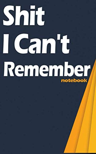 Shit I Can't Remember: An Organizer for All Your Passwords and Shit: notebook - 5x8 inch book