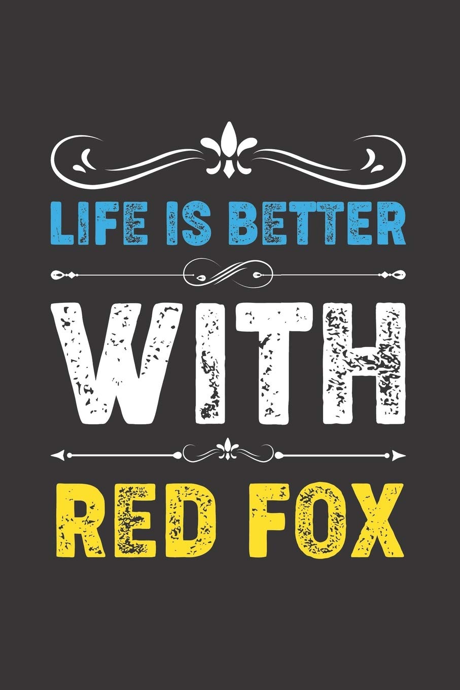 Life Is Better With Red Fox: Funny Red Fox Lovers Gifts Lined Journal Notebook 6x9 120 Pages Contemporary literature