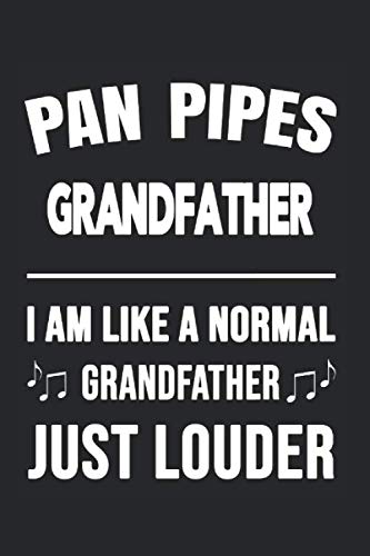 Pan Pipes Grandfather Like A Normal Grandfather Just Louder: College Ruled Journal or Notebook (6x9 inches) with 120 pages Books